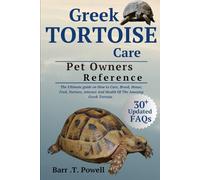 GREEK TORTOISE: The Ultimate guide on How to Care, Breed, House, Feed, Nurture, interact And Health Of The Amazing Greek Tortoise