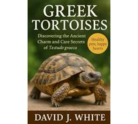Greek Tortoises: Discovering the Ancient Charm and Care Secrets of Testudo graeca