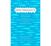 Greek Tragedies 3: Aeschylus: The Eumenides; Sophocles: Philoctetes, Oedipus at Colonus; Euripides: The Bacchae, Alcestis: 03 (The Complete Greek Tragedies)