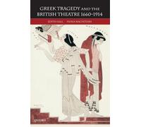 Greek Tragedy and the British Theatre 1660-1914