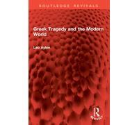 Greek Tragedy and the Modern World