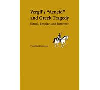 Greek Tragedy in Vergil's Aeneid: Ritual, Empire, And Intertext