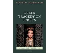 Greek Tragedy on Screen – Classical Presences
