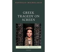 Greek Tragedy on Screen – Classical Presences