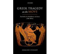 Greek Tragedy on the Move: The Birth of a Panhellenic Art Form c. 500-300 BC