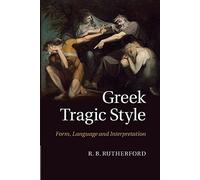 Greek Tragic Style: Form, Language and Interpretation