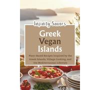 Greek Vegan Islands | 7-day Mediterranean Meal Plan: Plant-Based Mediterranean Recipes Inspired by the Greek Islands | Traditional Villages and the Slow Living Mediterranean Lifestyle
