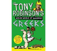Greeks: 5 (Sir Tony Robinson's Weird World of Wonders, 5)