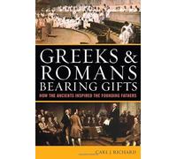 Greeks and Romans Bearing Gifts: How the Ancients Inspired the Founding Fathers