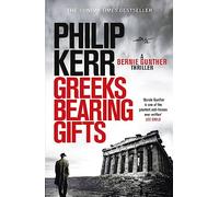 Greeks Bearing Gifts: Bernie Gunther Thriller 13