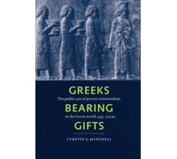Greeks Bearing Gifts: The Public Use of Private Relationships in the Greek World, 435-323 BC