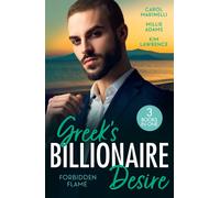 Greek's Billionaire Desire: Forbidden Flame : Forbidden to the Powerful Gr inderellas of Convenience) / His Secretly Pregnant Cinderella / Her Forbidden Awakening in Greece