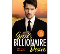 Greek's Billionaire Desire: Reckless Reunion : Forgiven but Not Forgotten? / Reluctant Mistress, Blackmailed Wife / His for a Price