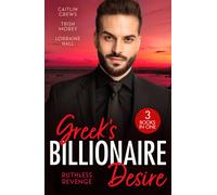 Greek's Billionaire Desire: Ruthless Revenge : Her Deal with the Gr evil (Rich, Ruthless & Gr onsequence of the Greek's Revenge / Hired for His Royal Revenge