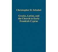 Greeks, Latins, and the Church in Early Frankish Cyprus