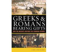 Greeks & Romans Bearing Gifts: How the Ancients Inspired the Founding Fathers
