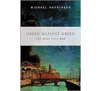 Green Against Green: The Irish Civil War