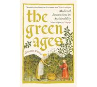 Green Ages: Medieval Innovations in Sustainability - NEW Annette Kehnel; 2025