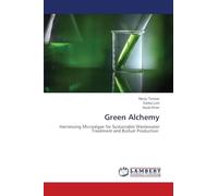 Green Alchemy: Harnessing Microalgae for Sustainable Wastewater Treatment and Biofuel Production