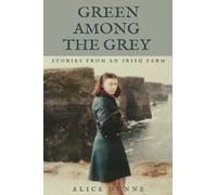 Green Among the Grey: Stories from an Irish Farm