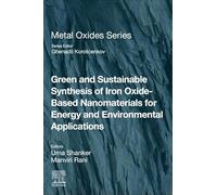 Green and Sustainable Synthesis of Iron Oxide-Based Nanomaterials for Energy and Environmental Applications (Metal Oxides)
