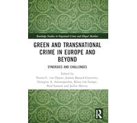 Green and Transnational Crime in Europe and Beyond: Synergies and Challenges (Routledge Studies in Organised Crime)