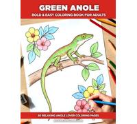Green Anole Coloring Book for Adults: A Bold and Easy Reptile Coloring Book for Seniors - 50 Simple Illustrations with a Fascinating Fact or Discovery on Every Page (Birds)