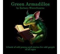 Green Armadillos: A book of odd stories and poems for odd people of all ages