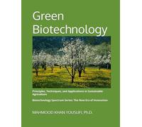 Green Biotechnology: Principles, Techniques, and Applications in Sustainable Agriculture: 1 (Biotechnology Spectrum Series: The New Era of Innovation)