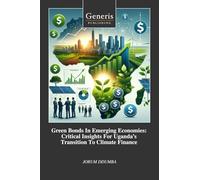 Green Bonds In Emerging Economies: Critical Insights For Uganda’s Transition To Climate Finance