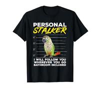 Green Cheeked Conure Personal Stalker Parrot Bird Conure T-Shirt