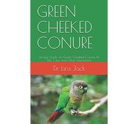 GREEN CHEEKED CONURE: Unique Guide on Green Cheeked Conure, its Diet, Care and Other Interactions