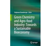Green Chemistry and Agro-food Industry: Towards a Sustainable Bioeconomy