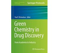 Green Chemistry in Drug Discovery: From Academia to Industry (Methods in Pharmacology and Toxicology)