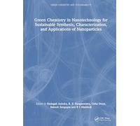 Green Chemistry in Nanotechnology for Sustainable Synthesis, Characterization, and Applications of Nanoparticles (Green Chemistry and Sustainability)