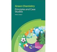 Green Chemistry: Principles and Case Studies