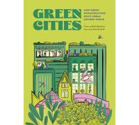 Green Cities: How Green Infrastructure Helps Urban Centers Thrive