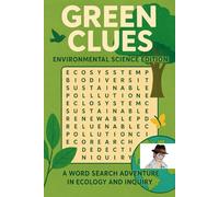 Green Clues: Environmental Science Edition: A Word Search Adventure in Ecology and Inquiry: Engaging Word Search Puzzles to Explore Ecology, Sustainability, and Environmental Science Concepts
