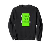 Green Color Pressure Is A Privilege Green Graphic Sweatshirt
