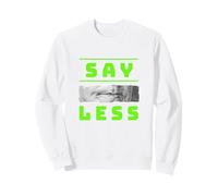 Green Color Say Less Green WT Graphic Sweatshirt