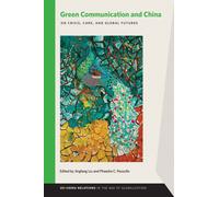 Green Communication and China : On Crisis, Care, and Global Futures