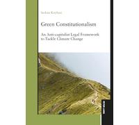 Green Constitutionalism: An Anti-capitalist Legal Framework to Tackle Climate Change