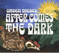 Green Diesel - After Comes The Dark
