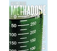 Green Diesel Methadone: Hidden Addiction