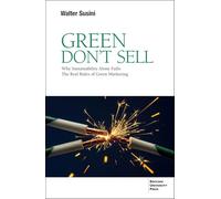 Green don't sell: Why Sustainability Alone Fails: the Real Rules of Green Marketing