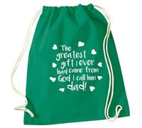 Green Drawstring Bag Greatest Gift Came from God I Call Him Dad