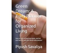 Green Dream Daily Planner: Undated Daily Organizer to Help You Stay Focused, Crush Goals, and Create a Balanced Life