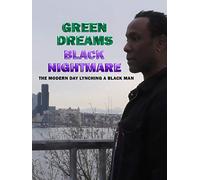Green Dreams, Black Nightmare: The Modern Day Lynching of A Black Man