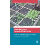 Green Eating and Ecological Risk in China : How the Authoritarian State Shapes Consumer Responsibility