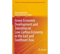 Green Economic Development and Transition to Low-Carbon Economy in the East and Southeast Asia (Frontiers in South and Southeast Asian Development Research)